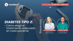 DIABETES TIPO 2: Cómo elegir el tratamiento adecuado en cada paciente (Charla online)
