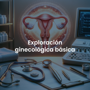 Exploración ginecológica básica