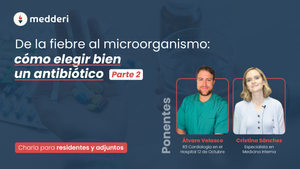 Parte 2. De la fiebre al microorganismo: cómo elegir bien un antibiótico (Charla online)